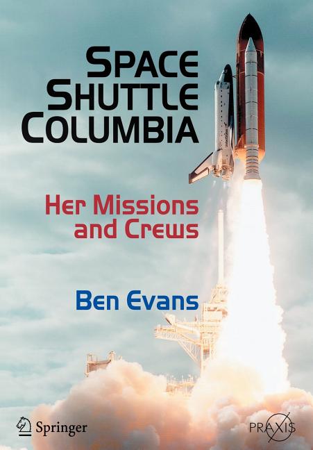 Space Shuttle Columbia: Her Missions and Crews
