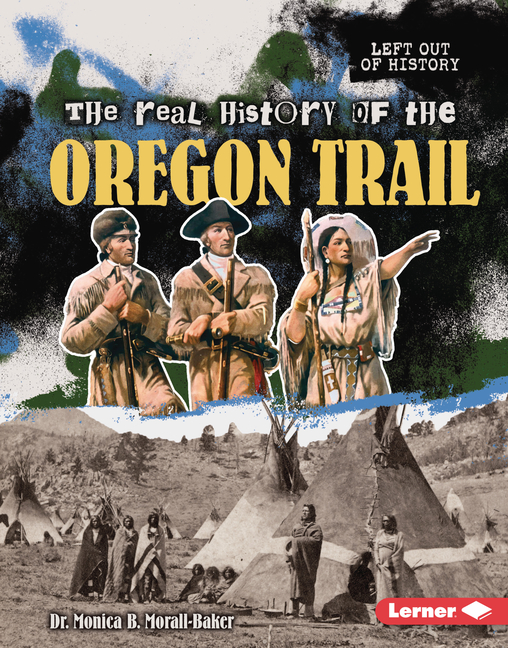 The Real History of the Oregon Trail