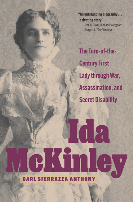 Ida McKinley: The Turn-Of-The-Century First Lady Through War, Assassination, and Secret Disability