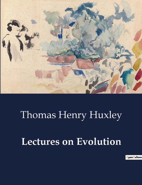 Lectures on Evolution: Exploring the Hypotheses of Nature's History: Eternity, Creation, and Evolution