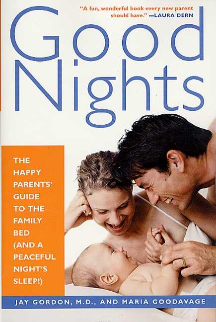 Good Nights: The Happy Parents' Guide to the Family Bed (and a Peaceful Night's Sleep!)