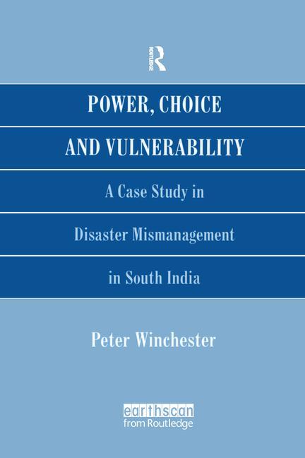 Power, Choice and Vulnerability: A Case Study in Disaster Mismanagement in South India