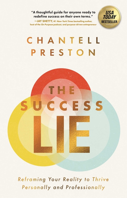 The Success Lie: Reframing Your Reality to Thrive Personally and Professionally