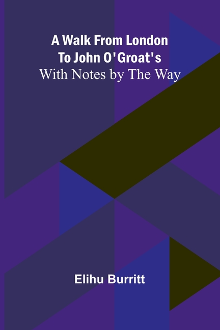 A Walk from London to John O'Groat's; With Notes by the Way