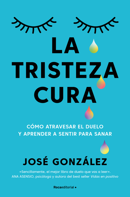 La Tristeza Cura / Sadness Heals
