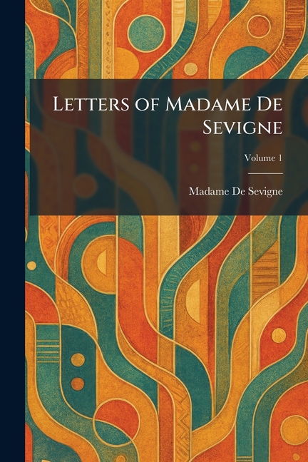 Letters of Madame De Sevigne