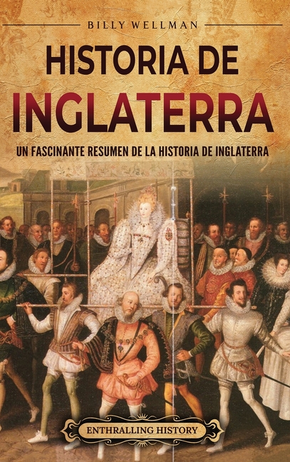 Historia de Inglaterra: Un fascinante resumen de la historia de Inglaterra