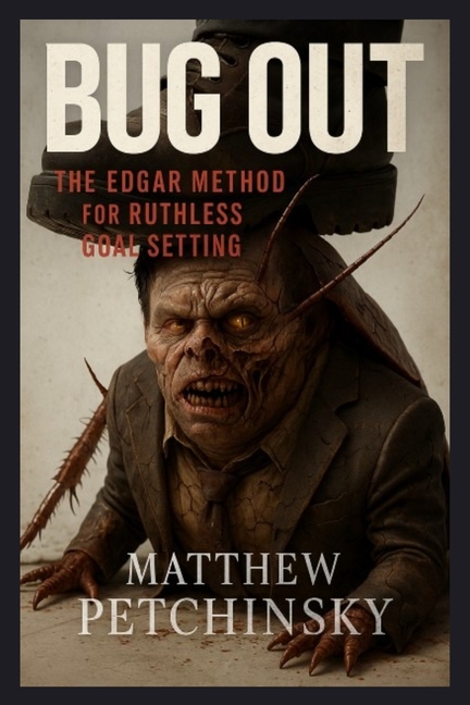 Bug Out: The Edgar Method for Ruthless Goal Setting