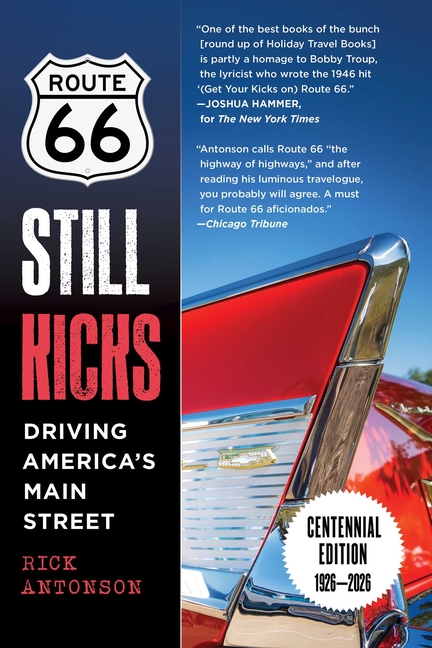 Route 66 Still Kicks - Centennial Edition: Driving America's Main Street