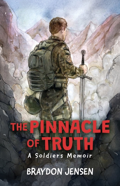 The Pinnacle of Truth: A Soldiers Memoir