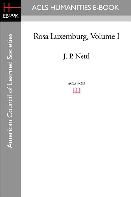 Rosa Luxemburg Volume I
