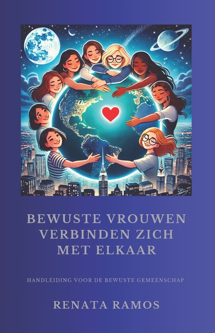 Bewuste Vrouwen Verbinden Zich Met Ekaar: Handleiding Voor de Bewuste Gemeenschap