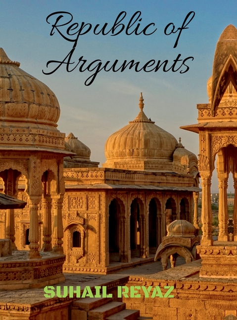 Republic of Arguments: Dialogue, Dissent, and Democracy in Indian Thought