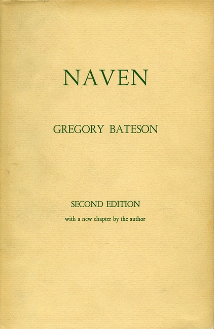 Naven: A Survey of the Problems Suggested by a Composite Picture of the Culture of a New Guinea Tribe Drawn from Three Points of View