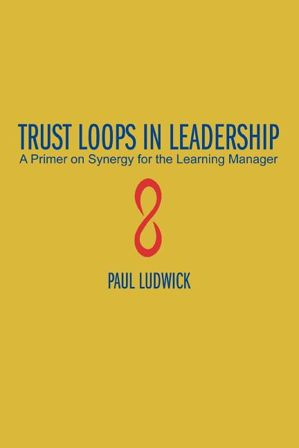 Trust Loops in Leadership: A Primer on Synergy for the Learning Manager