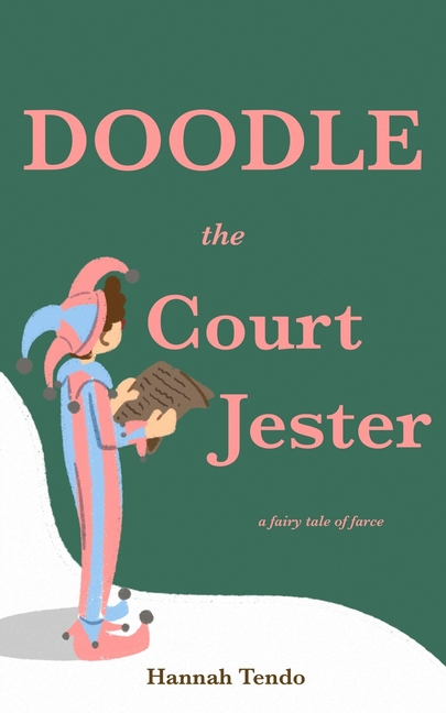 Doodle the Court Jester: a fairy tale of farce
