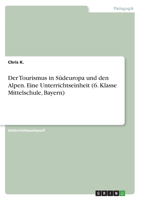 Der Tourismus in Südeuropa und den Alpen. Eine Unterrichtseinheit (6. Klasse Mittelschule, Bayern)