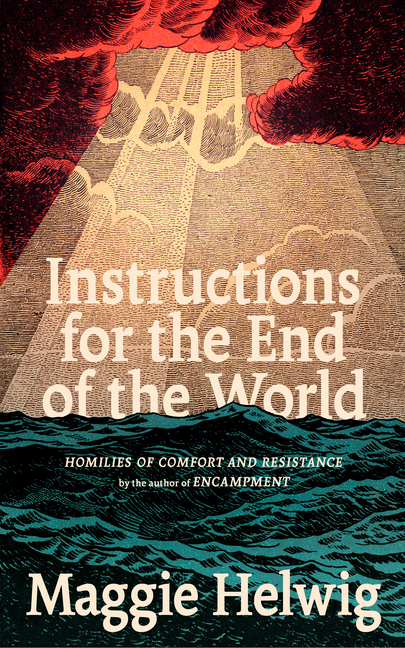 Instructions for the End of the World: Homilies of Comfort and Resistance
