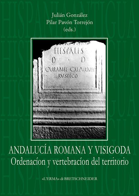 Andalucia Romana Y Visigoda Ordenacion Y Vertebracion del Territorio