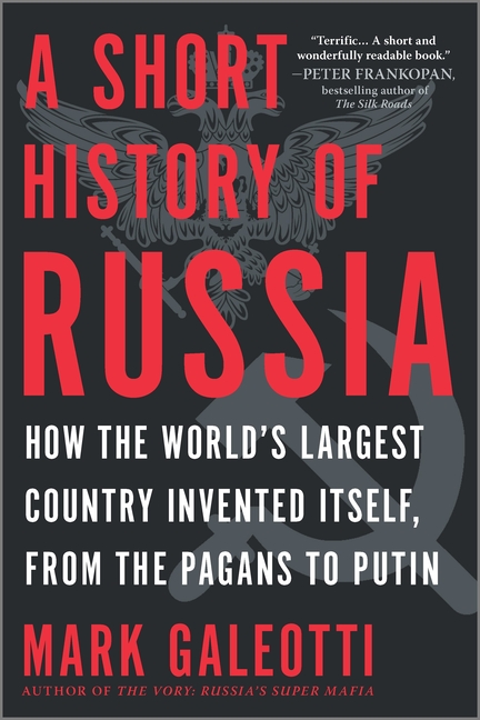 A Short History of Russia: Tracing Russia's Path Through History, from Its Wars and Conquests, Royal Dynasties, Revolutions Into the Modern Era Under
