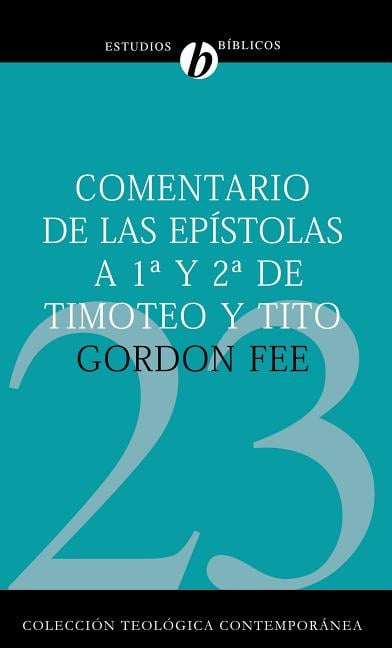 Comentario de Las Epístolas 1 Y 2 de Timoteo Y Tito = New International Biblical Commentary 1 and 2 Timothy, Titus