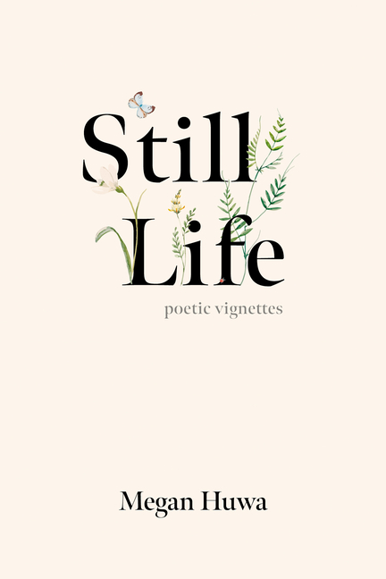 Still Life: Poetic Vignettes