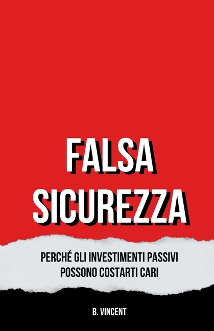 Falsa Sicurezza: Perché gli Investimenti Passivi Possono Costarti Cari