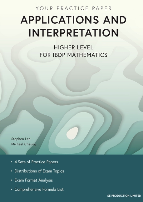 Applications and Interpretation Higher Level for IBDP Mathematics: Your Practice Paper