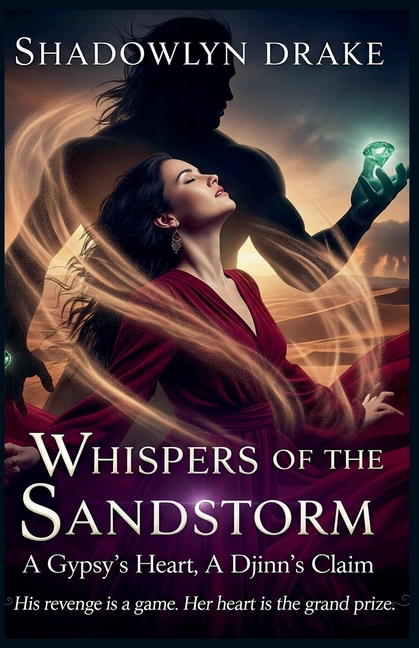 Whispers of the Sandstorm: A Gypsy's Heart, A Djinn's Claim