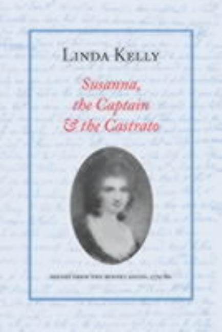 Susanna, the Captain & the Castrato: Scenes from the Burney Salon, 1779-80