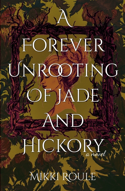 A Forever Unrooting of Jade and Hickory