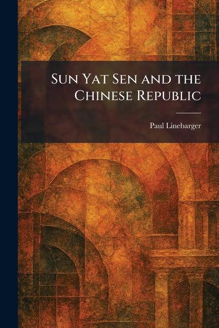 Sun Yat Sen and the Chinese Republic
