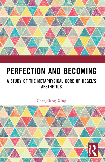 Perfection and Becoming: A Study of the Metaphysical Core of Hegel's Aesthetics