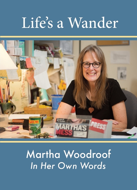 Life's a Wander: Martha Woodroof In Her Own Words