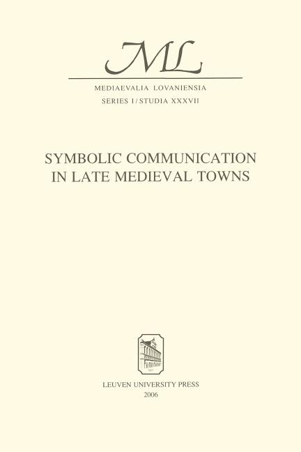 Symbolic Communication in Late Medieval Towns