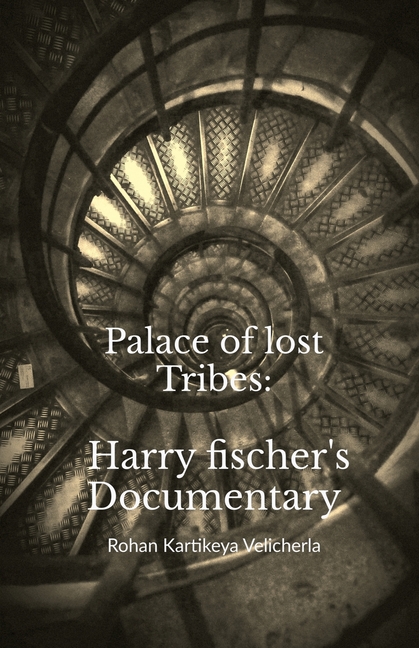 Palace of lost Tribes: Harry fischer's Documentary: Story of pure Silence.