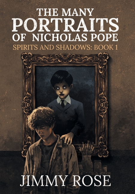 The Many Portraits of Nicholas Pope: Spirits and Shadows: Book 1