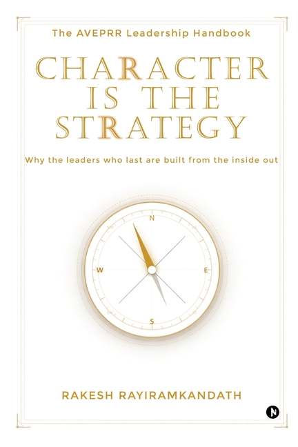 Character Is the Strategy: The AVEPRR Leadership Handbook
