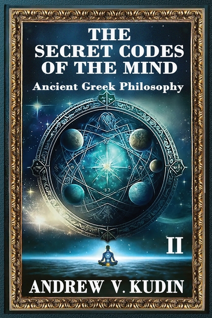 The Secret Codes of the Mind, Volume 2: Ancient Greek Philosophy