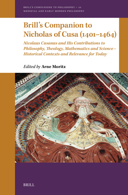 Brill's Companion to Nicholas of Cusa (1401-1464): Nicolaus Cusanus and His Contributions to Philosophy, Theology, Mathematics and Science - Historica