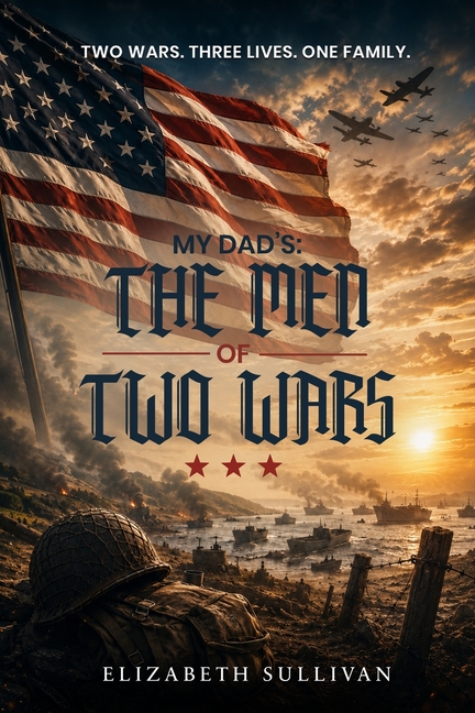 My Dad's: The Men of Two Wars