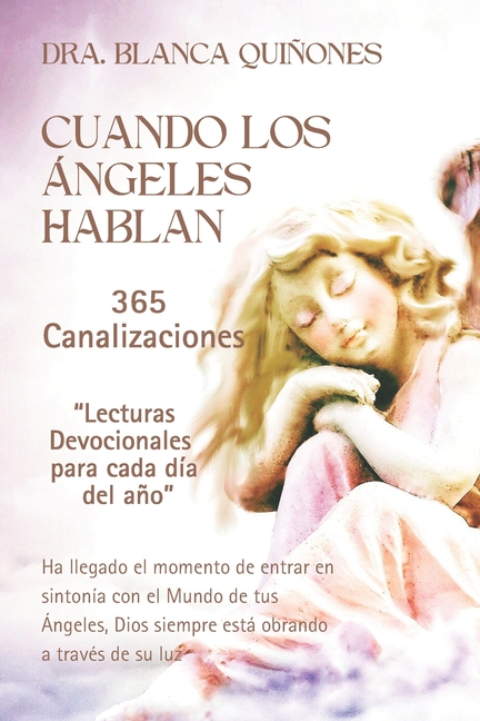 Cuando Los Ángeles Hablan: 365 Canalizaciones "Lecturas Devocionales para cada día del año"