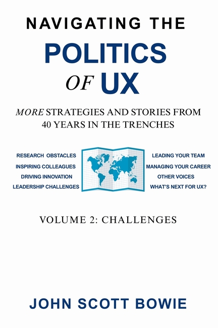 Navigating the Politics of UX Vol 2 Challenges: More Strategies and Stories from 40 Years in the Trenches