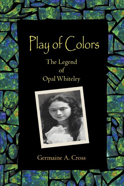 Play of Colors: The Legend of Opal Whiteley
