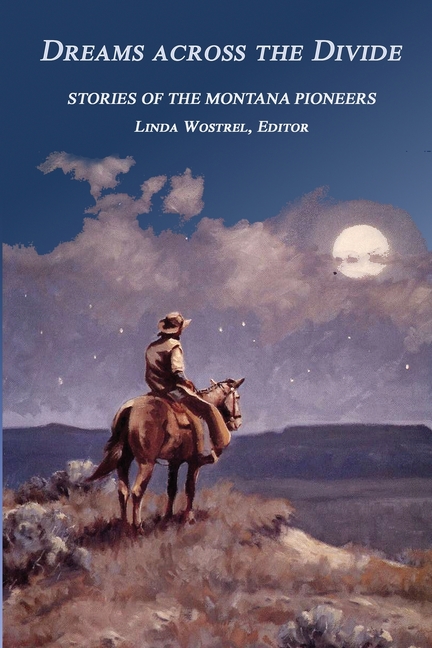 Dreams Across the Divide: Stories of the Montana Pioneers