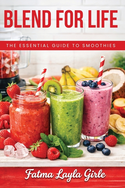 Blend for Life: The essential guide to smoothies