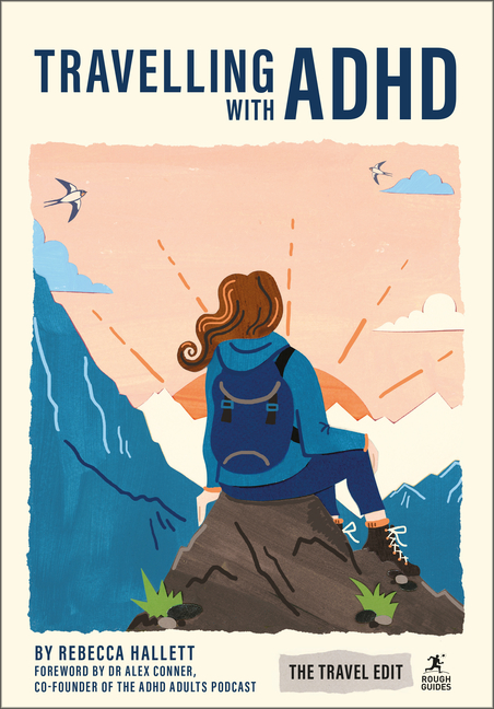 Rough Guides Travel Edit: Travelling with ADHD: Adhd-Friendly Travel Stress-Free Planning Sensory-Friendly Tips Practical Advice
