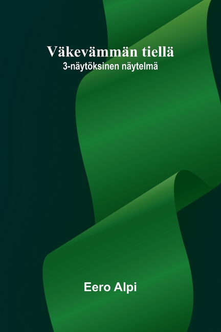 Väkevämmän tiellä: 3-näytöksinen näytelmä