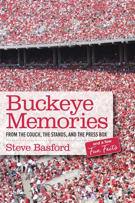 Buckeye Memories: From the Couch, the Stands, and the Press Box... and a Few Fun Facts