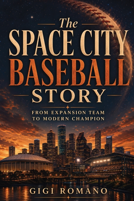 The Space City Baseball Story: From Expansion Team to Modern Champion